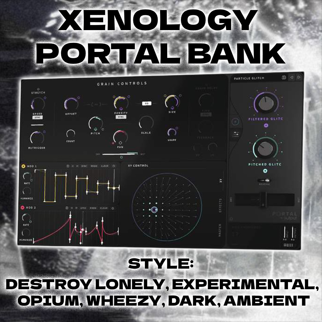 XENOLOGY Portal Bank (Experimental, Dark, Destroy Lonely, Wheezy)